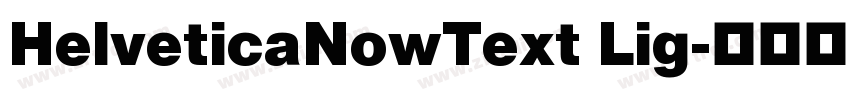 HelveticaNowText Lig字体转换